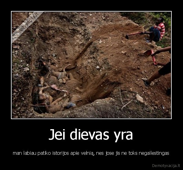 dievas,velnias,gyvenimas,karas,skurdas,maras,korupcija,destrukcija,ligos