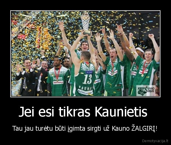 Jei esi tikras Kaunietis 