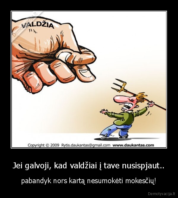 Jei galvoji, kad valdžiai į tave nusispjaut..