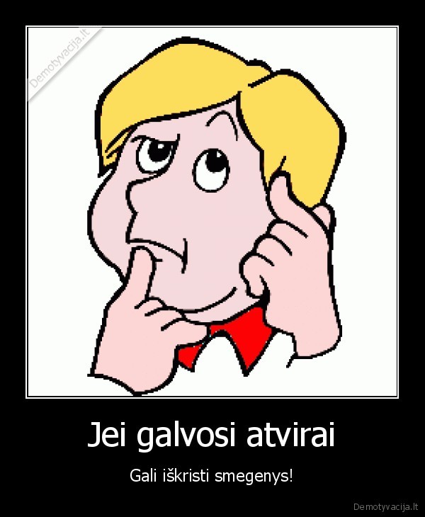 Jei galvosi atvirai