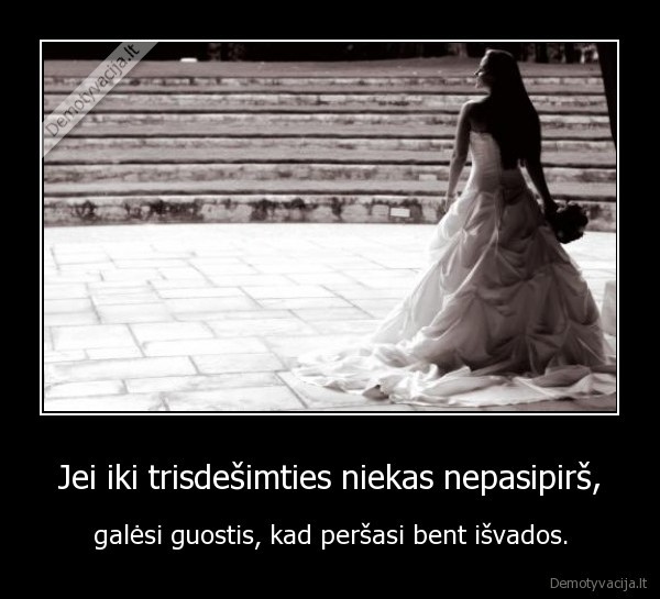 Jei iki trisdešimties niekas nepasipirš,