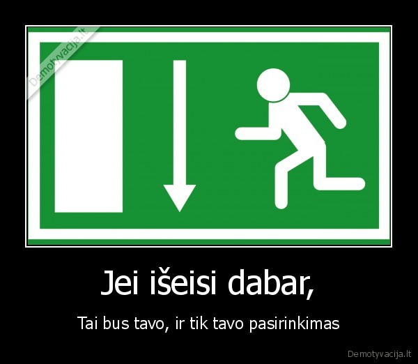 quit, now, 