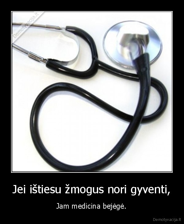 Jei ištiesu žmogus nori gyventi,