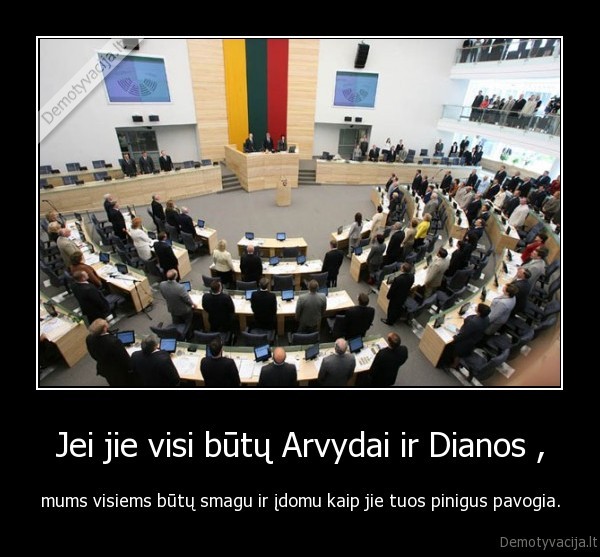 Jei jie visi būtų Arvydai ir Dianos ,