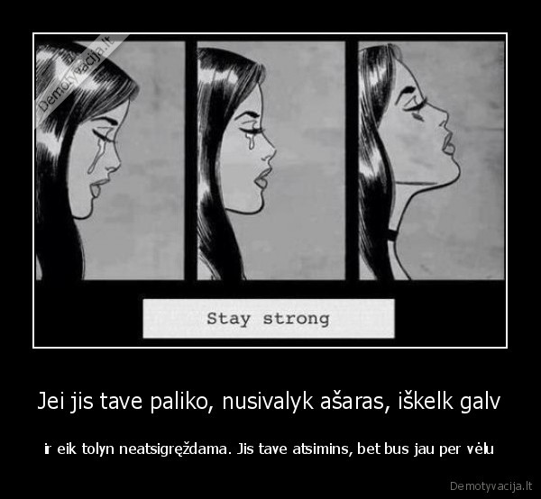 iskelk, aukstai, galva, neatsigrezk, atgal