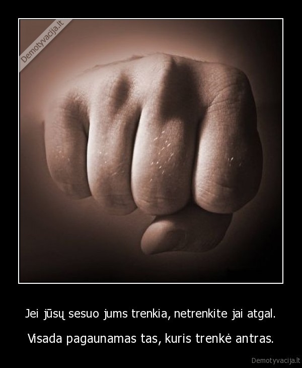 Jei jūsų sesuo jums trenkia, netrenkite jai atgal.