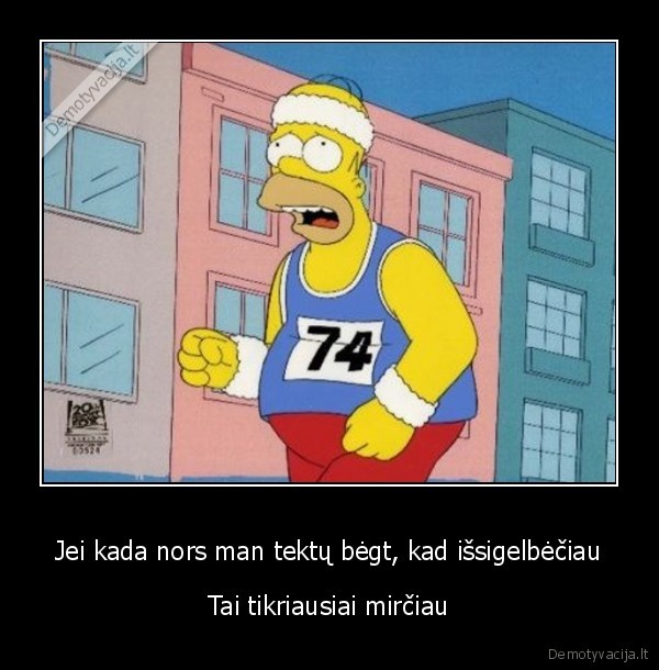 Jei kada nors man tektų bėgt, kad išsigelbėčiau