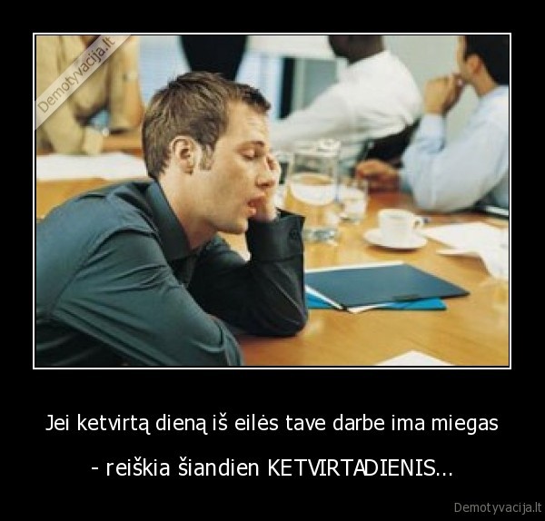 ketvirtadienis,miegas,darbas
