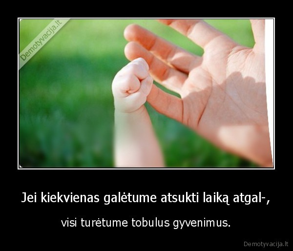 gyvenimas,tobulumas