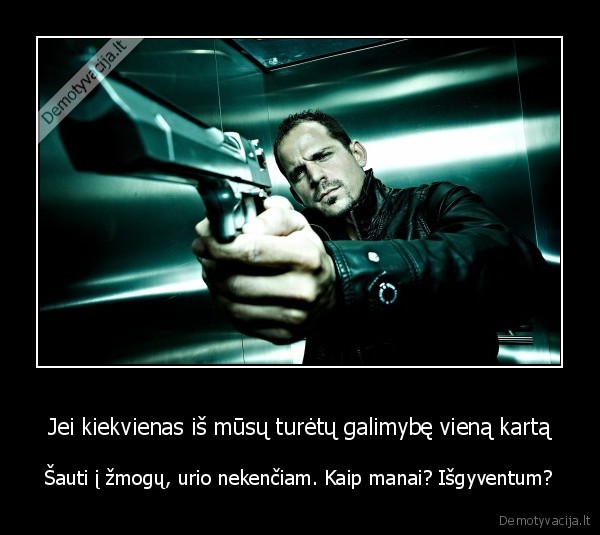 suvis, zmogui,nusauti, zmogu,nekenciamas, zmogus