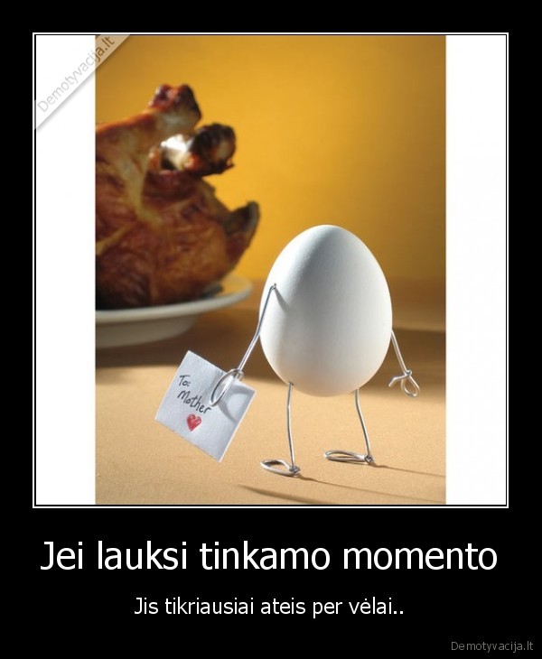 Jei lauksi tinkamo momento
