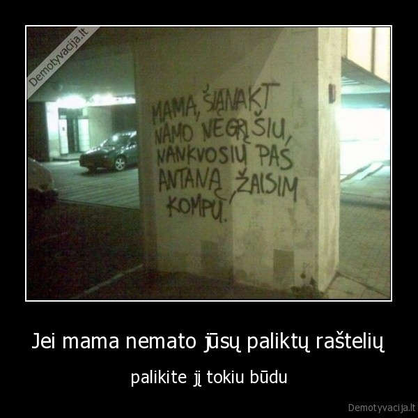 Jei mama nemato jūsų paliktų raštelių