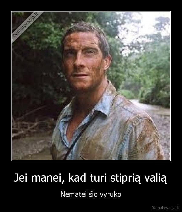 Jei manei, kad turi stiprią valią
