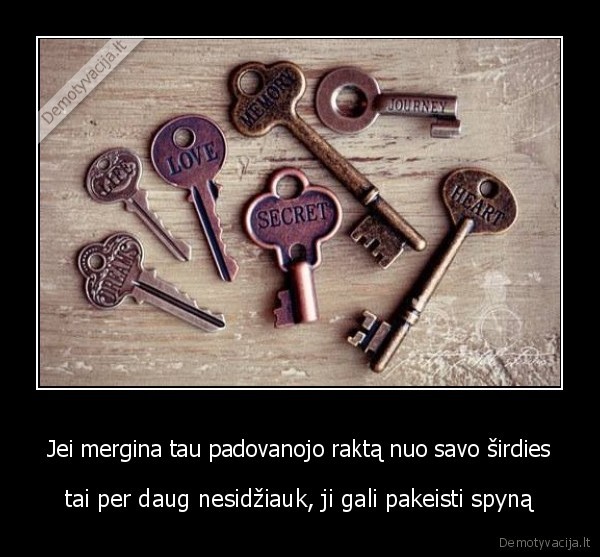Jei mergina tau padovanojo raktą nuo savo širdies