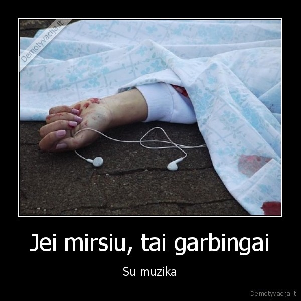 Jei mirsiu, tai garbingai