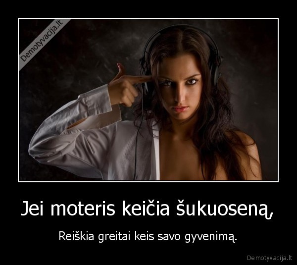 Jei moteris keičia šukuoseną,