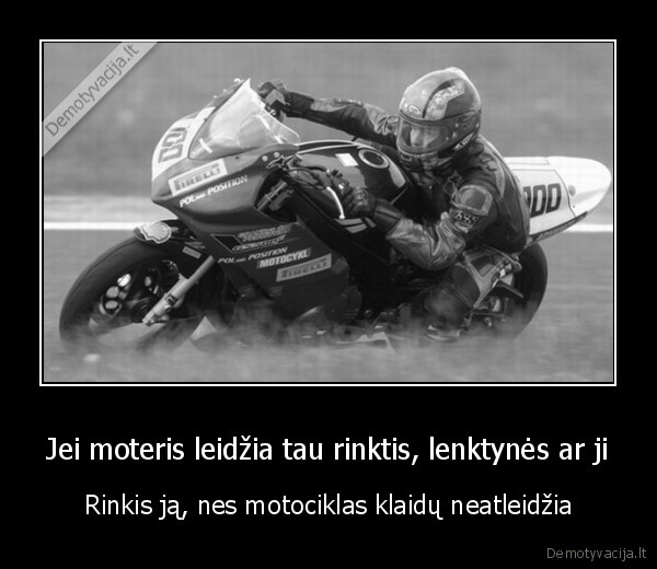 Jei moteris leidžia tau rinktis, lenktynės ar ji