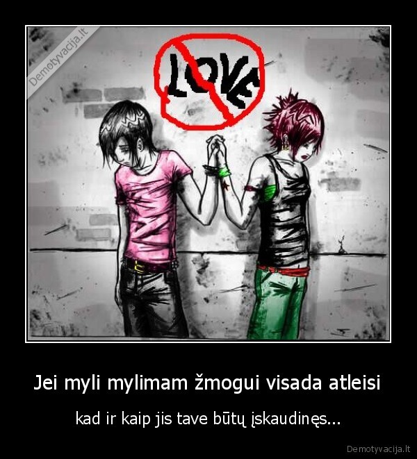 Jei myli mylimam žmogui visada atleisi