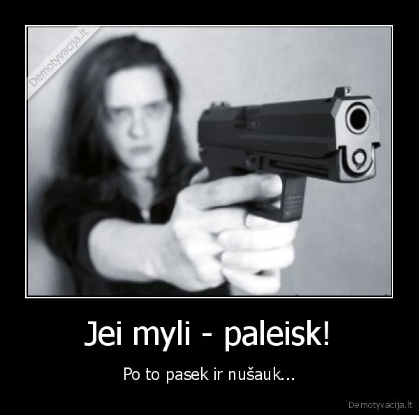 Jei myli - paleisk!