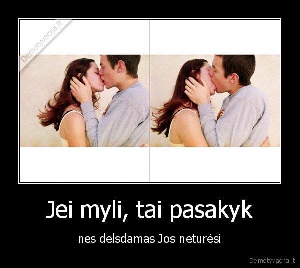 Jei myli, tai pasakyk