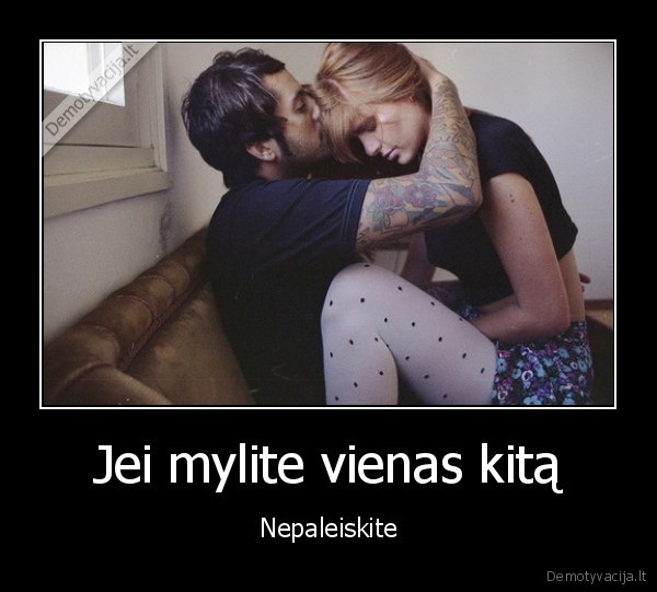 Jei mylite vienas kitą