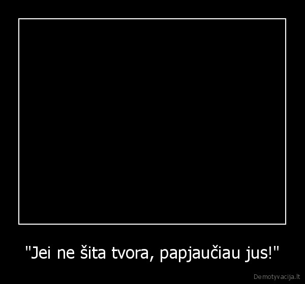 pikti, sunys,bailiai