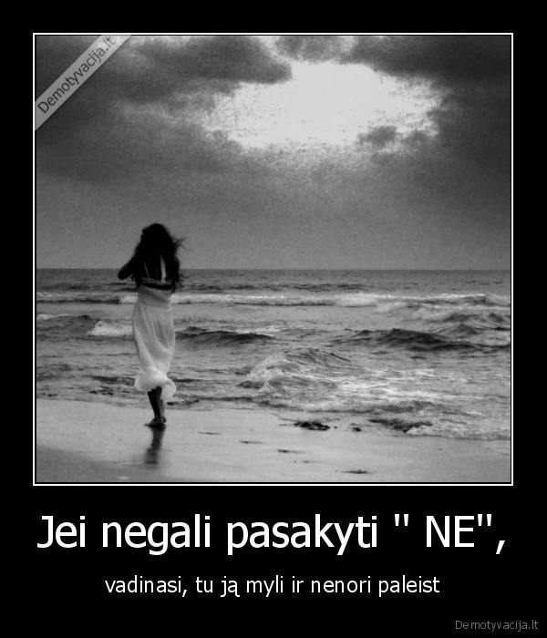 Jei negali pasakyti '' NE'',