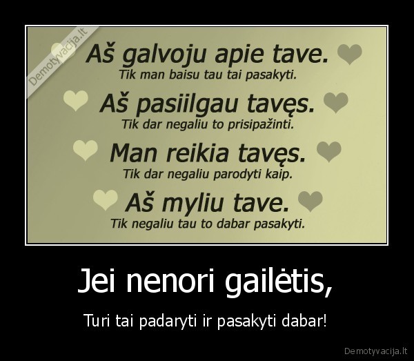 Jei nenori gailėtis,