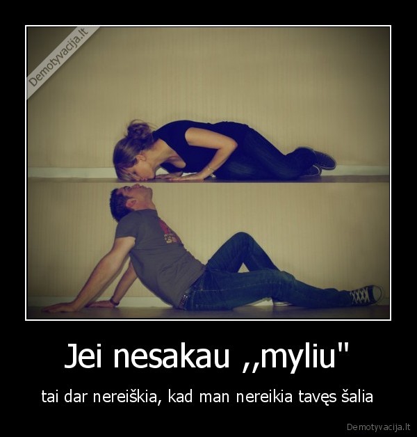 Jei nesakau ,,myliu&quot;