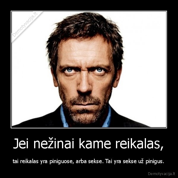 Jei nežinai kame reikalas,