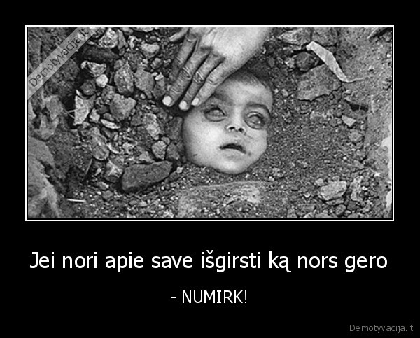 Jei nori apie save išgirsti ką nors gero