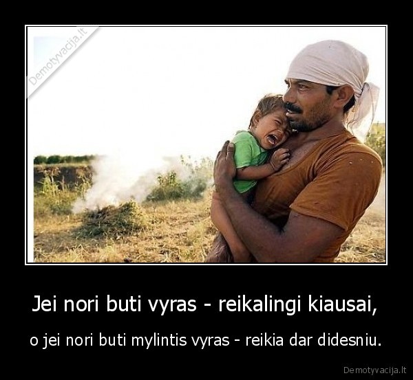 Jei nori buti vyras - reikalingi kiausai,