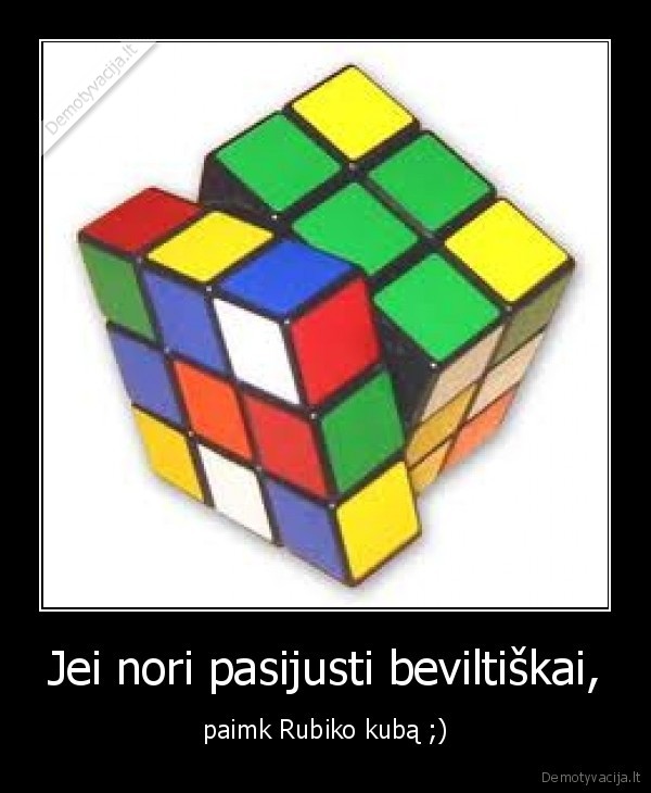 Jei nori pasijusti beviltiškai,