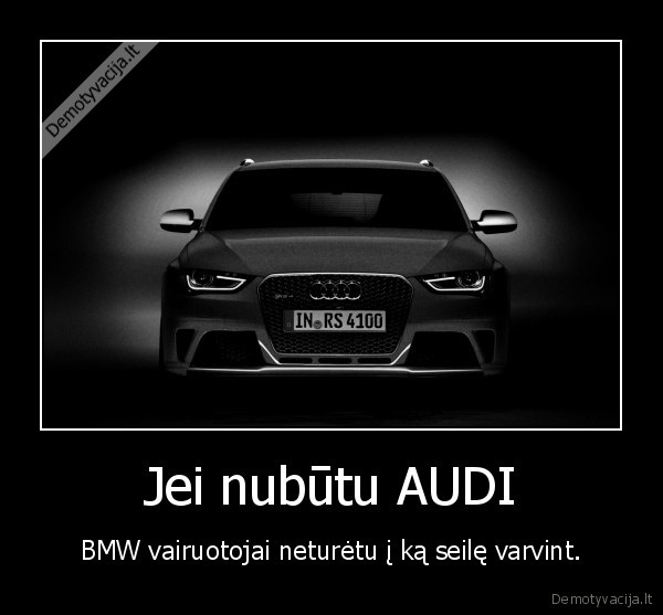 Jei nubūtu AUDI