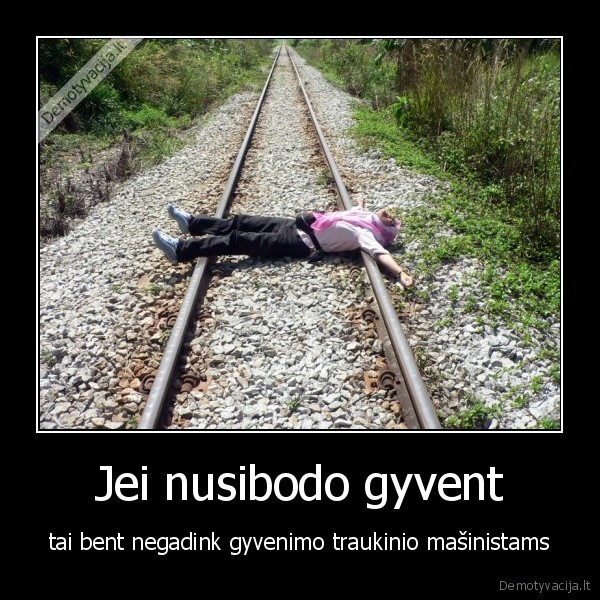 Jei nusibodo gyvent