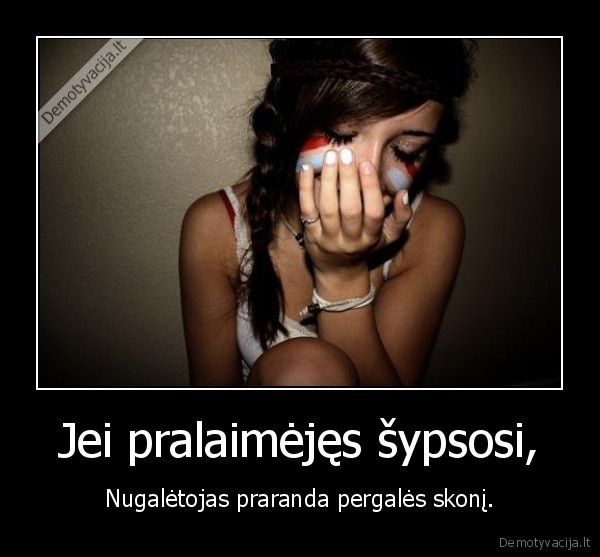 Jei pralaimėjęs šypsosi,