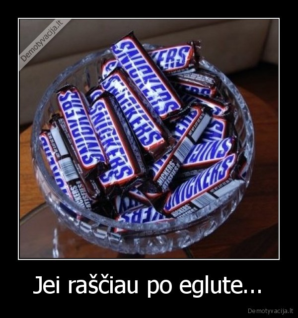 Jei raščiau po eglute...