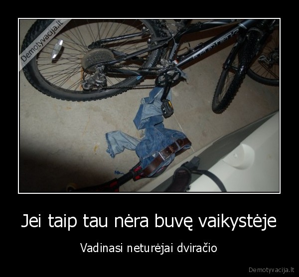Jei taip tau nėra buvę vaikystėje