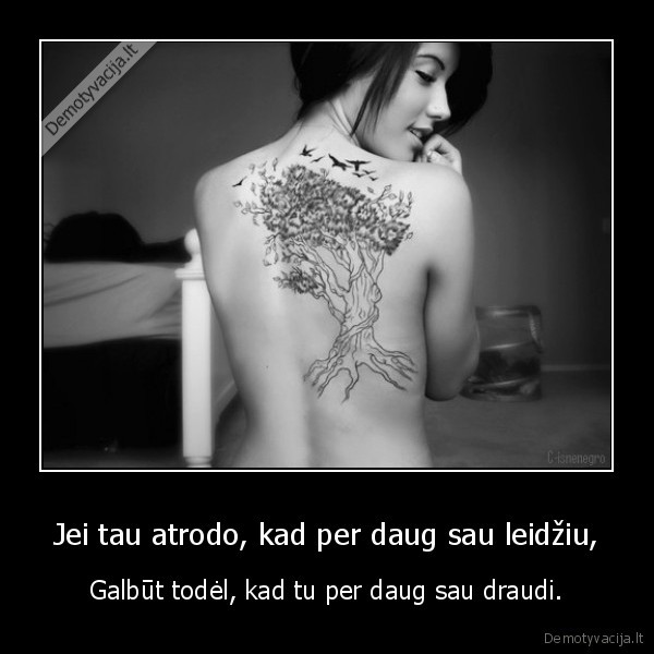Jei tau atrodo, kad per daug sau leidžiu,