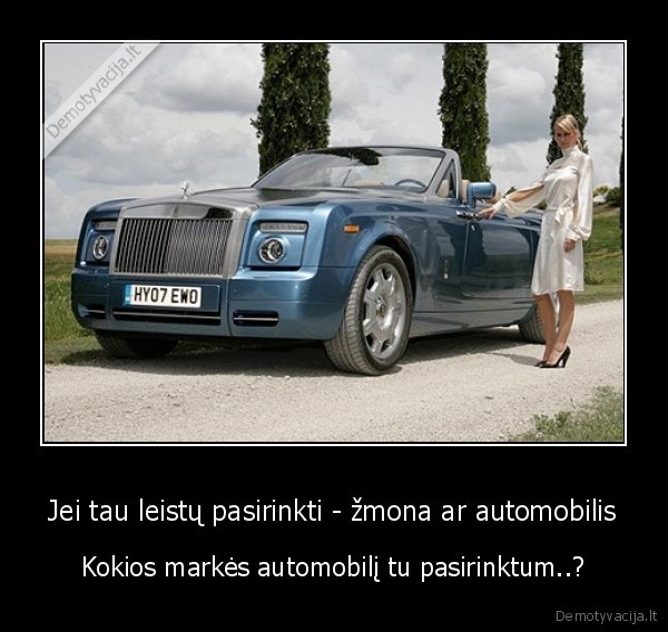 Jei tau leistų pasirinkti - žmona ar automobilis