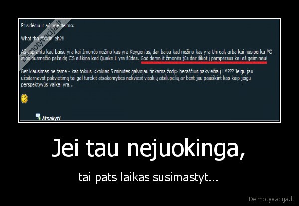 Jei tau nejuokinga,
