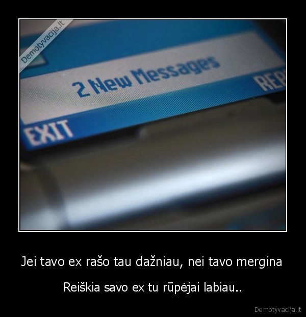 Jei tavo ex rašo tau dažniau, nei tavo mergina