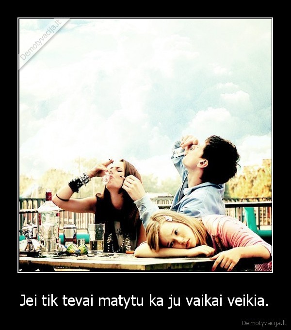 Jei tik tevai matytu ka ju vaikai veikia.