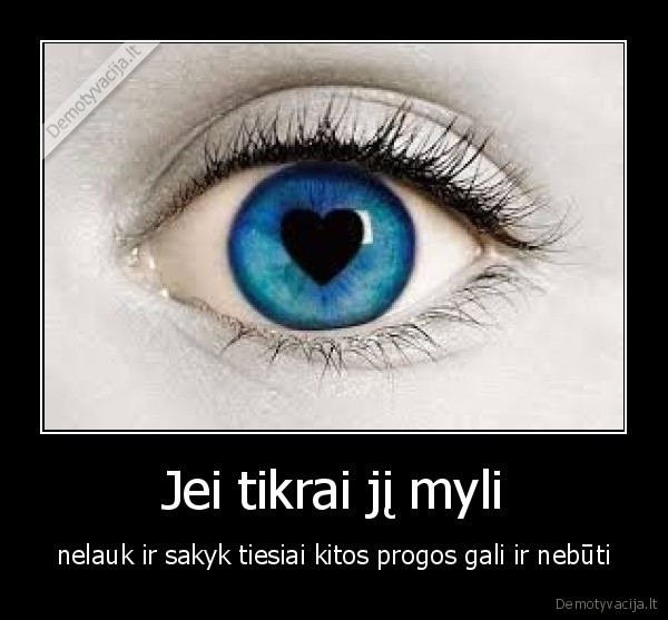Jei tikrai jį myli