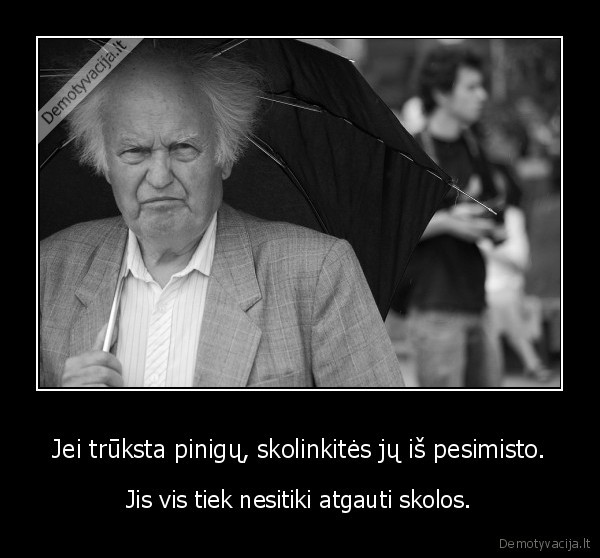 pinigai,pesimistas