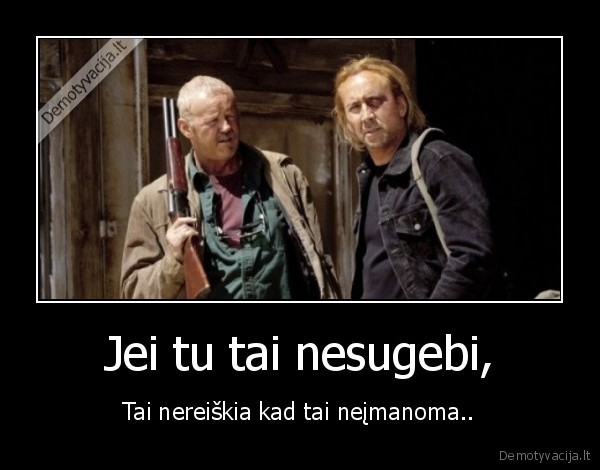 Jei tu tai nesugebi,