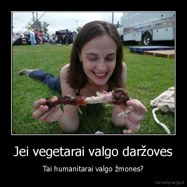 vegetarai,humanitarai,humanitarizmas,zmogedros,zmoniu, valgymas