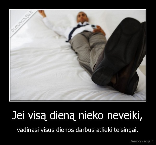 Jei visą dieną nieko neveiki,
