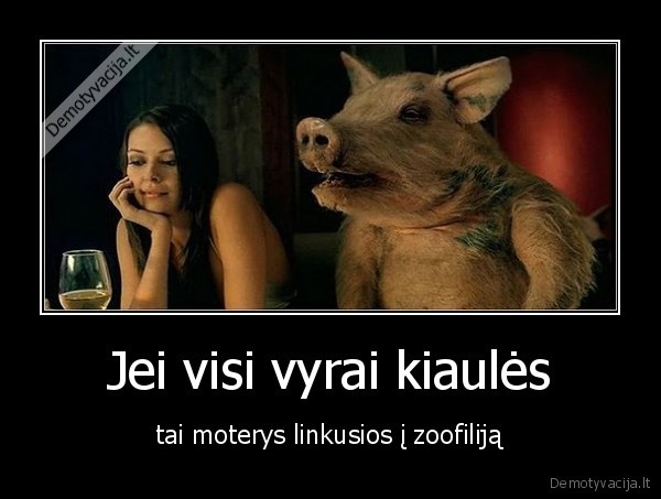 Jei visi vyrai kiaulės