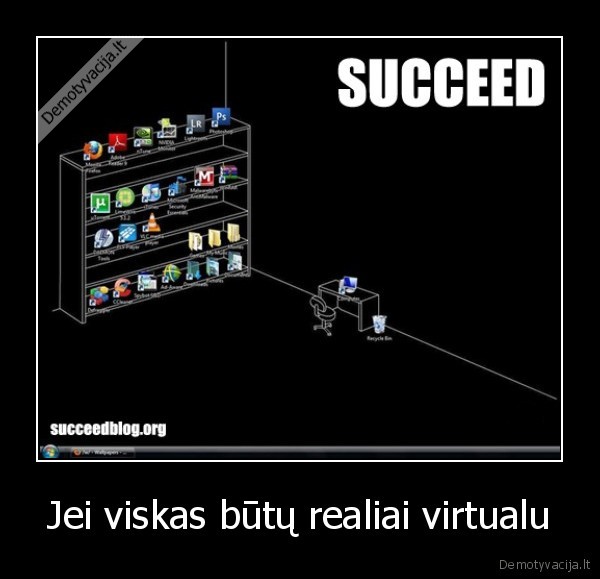 Jei viskas būtų realiai virtualu